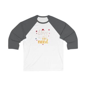 Love Is All You Need Baseball Tee - Unisex 3/4 Sleeve